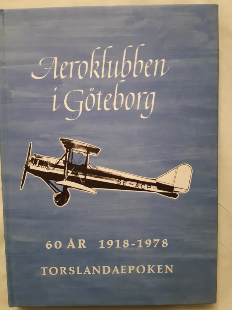 Tradera Aeroklubben i Göteborg. Torslandaepoken 1918-1978, flyg.> Flyg- & Flyghistoria