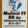 Tradera Affisch MALMÖ FF 80 ÅR - JUBILEUMSUTSTÄLLNING 45x64 Sv orig^ Affischer