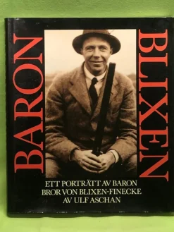 Tradera Baron Blixen ett porträtt av baron Bror von Blixen-Finecke / Aschan, Ulf> Biografier & Memoarer