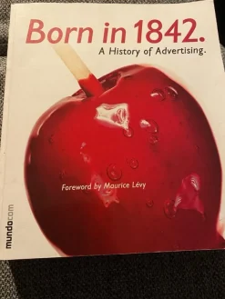 Tradera BOK om DESIGN REKLAM og MARKNADSFÖRING Born in 1842. A History of Advertising> Företagsrelaterat