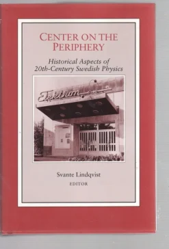 Tradera Center on the Periphery - Historical Aspects of 20th-Century Swedish Physics> Naturvetenskap