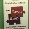 Tradera Den märkliga historien om Leva ihop och Folkhälsoinstitutet - med konsekvenser> Medicin & Psykologi