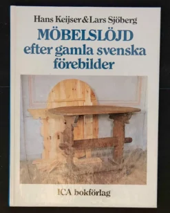 Tradera Möbelslöjd efter gamla svenska förebilder - Hans Keijser & Lars Sjöberg> Handarbete