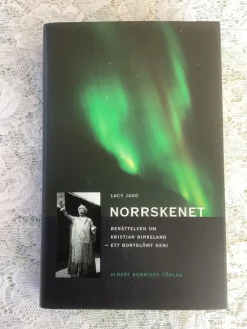 Tradera Norrskenet : Berättelsen om Kristian Birkeland - ett bortglömt geni Lucy Jago> Naturvetenskap