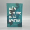 Tradera När kultur blir natur - Texter i urval 1989 - 2013 av Lisa Gålmark> Naturvetenskap