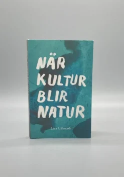 Tradera När kultur blir natur - Texter i urval 1989 - 2013 av Lisa Gålmark> Naturvetenskap