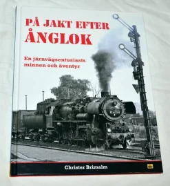 Tradera På jakt efter ÅNGLOK En järnvägsentusiasts minnen och äventyr Crister Brimalm> Järnväg & Spårväg