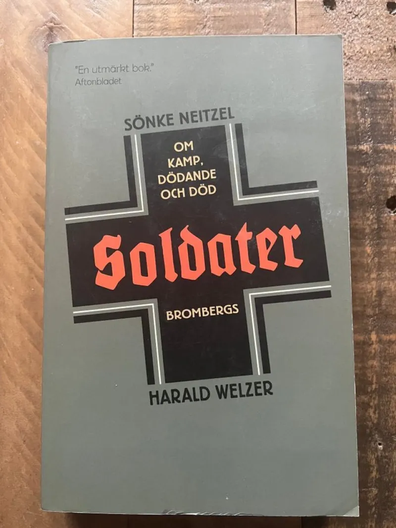 Tradera Soldater: Om kamp, döende och död - Sönke Neitzel & Harald Welzer> Historia