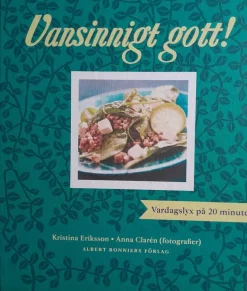 Tradera Vansinnigt gott! Vardagslyx på 20 minuter - Kristina Eriksson & Anna Clarén> Hem & Hushåll