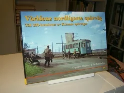 Tradera Världens nordligaste spårväg: Till 100-årsminnet av Kirunas spårvägar> Järnväg & Spårväg